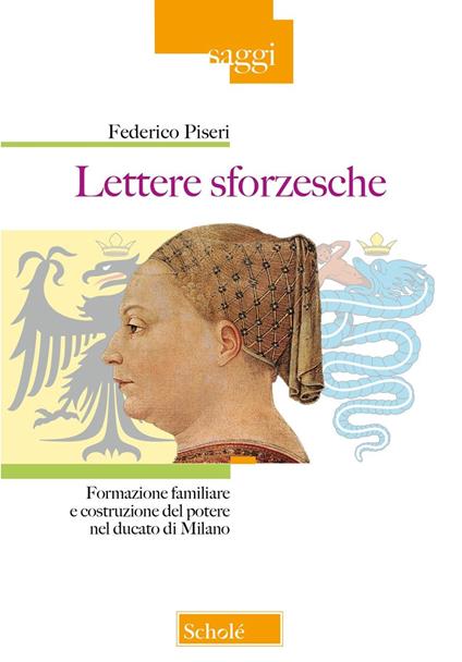 Lettere sforzesche. Formazione familiare e costruzione del potere nel Ducato di Milano - Federico Piseri - copertina