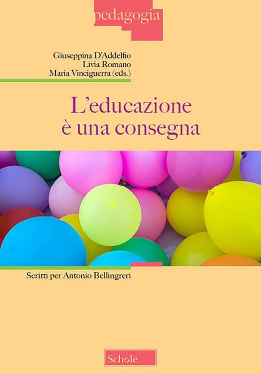 L'educazione è una consegna. Scritti per Antonio Bellingreri - copertina