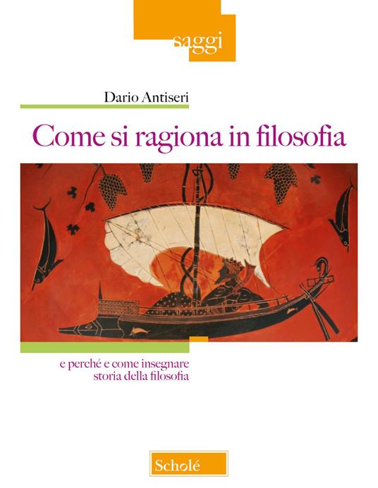 Come si ragiona in filosofia. E perché e come insegnare storia della filosofia. Nuova ediz. - Dario Antiseri - copertina