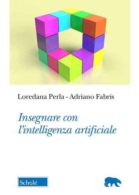 Insegnare con l'intelligenza artificiale - Adriano Fabris,Loredana Perla - copertina