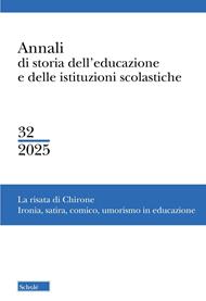 Annali di storia dell'educazione e delle istituzioni scolastiche (2025). Vol. 32: La risata di Chirone. Ironia, satira, comico, umorismo in educazione