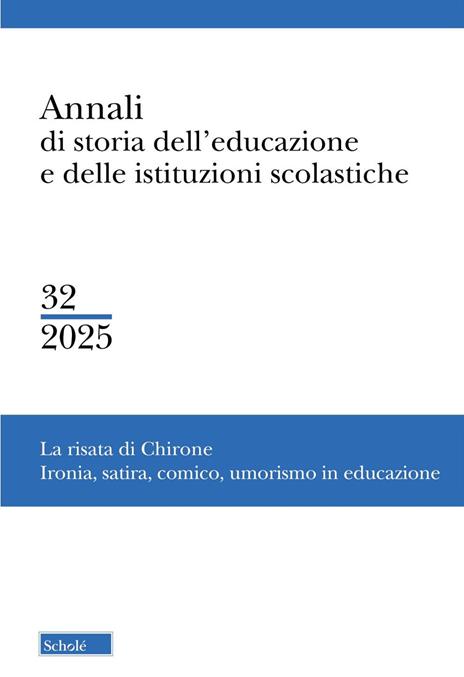 Annali di storia dell'educazione e delle istituzioni scolastiche (2025). Vol. 32: La risata di Chirone. Ironia, satira, comico, umorismo in educazione - copertina