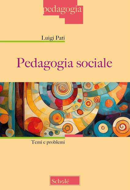 Pedagogia sociale. Temi e problemi. Nuova ediz. - Luigi Pati - copertina