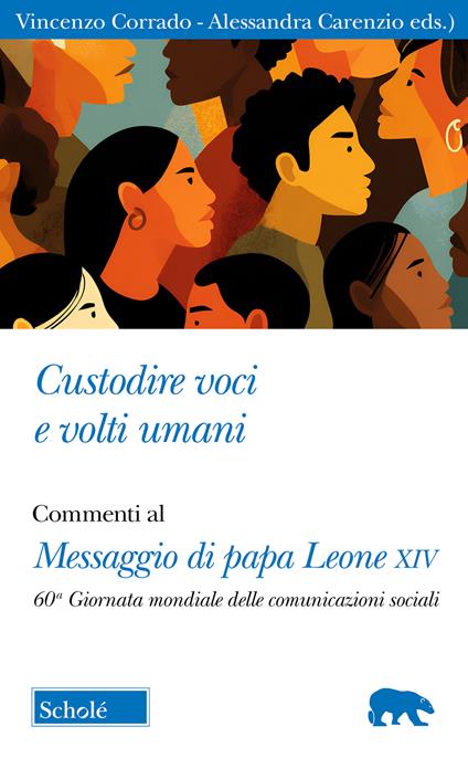Custodire voci e volti umani. Commenti al Messaggio di papa Leone XIV per la 60ª Giornata mondiale delle comunicazioni sociali - copertina