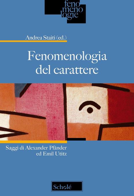 Fenomenologia del carattere. Saggi di Alexander Pfänder ed Emil Utitz - copertina