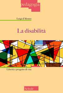 Libro La disabilità. Libertà e progetto di vita Luigi D'Alonzo