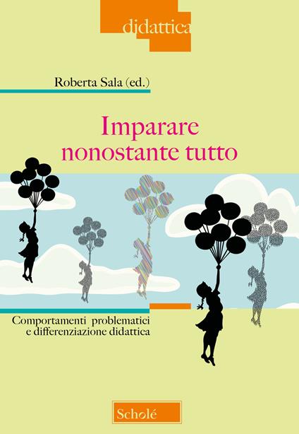 Imparare nonostante tutto. Comportamenti problematici e differenziazione didattica - copertina