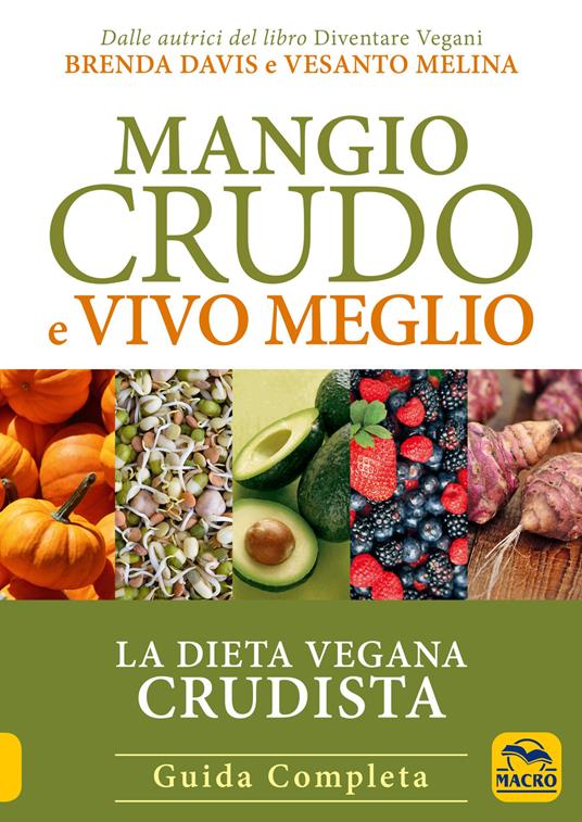 Mangio crudo e vivo meglio. La dieta vegana crudista - Brenda Davis,Vesanto Melina - ebook