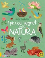 I piccoli segreti della natura. Ediz. a colori