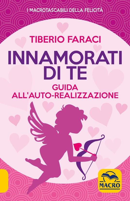Innamorati di te. Guida all'auto-realizzazione - Tiberio Faraci - copertina