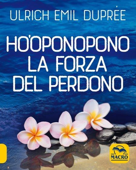 Ho'Oponopono. La forza del perdono - Ulrich Emil Duprée - copertina