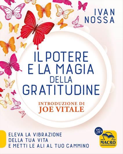 Il potere e la magia della gratitudine. Eleva la vibrazione della tua vita e metti le ali al tuo cammino letto dall'autore letto da Ivan Nossa - Ivan Nossa - ebook
