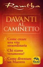 La trilogia del caminetto:Come creare una vita straordinaria-Chi siamo veramente?-Come diventare un maestro