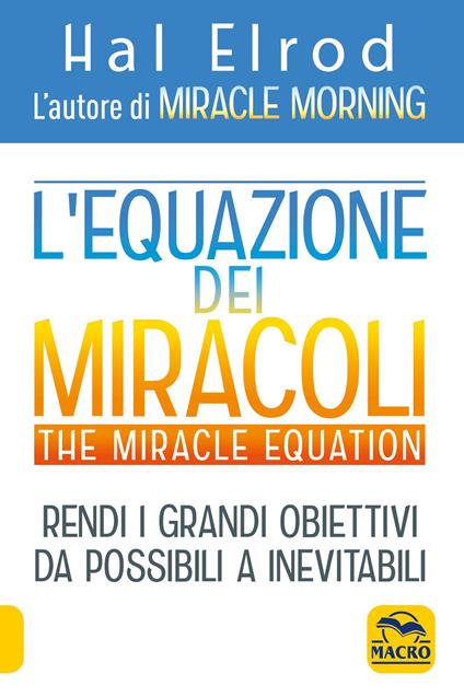 L'equazione dei miracoli. The Miracle Equation - Hal Elrod - copertina