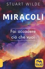 Miracoli. Fai accadere ciò che vuoi