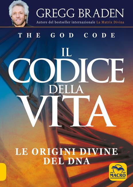 Il codice della vita. Le origini divine del DNA - Gregg Braden - copertina