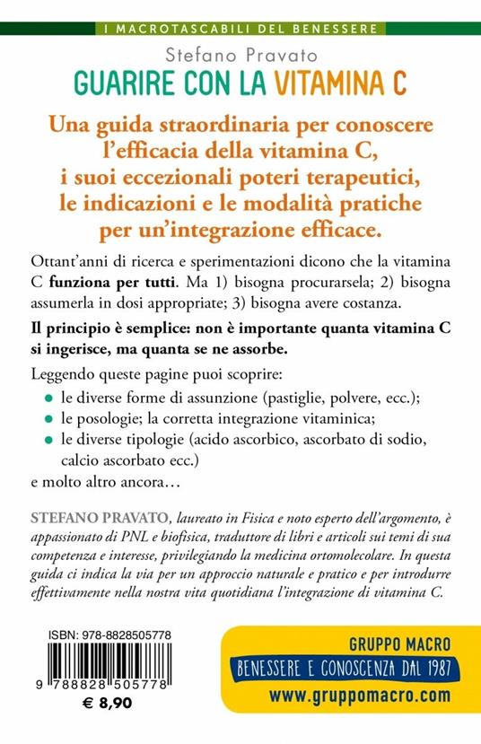 Guarire con la vitamina C. Malattie curate, effetti benefici, tipologie e modalità d'assunzione - Stefano Pravato - 2