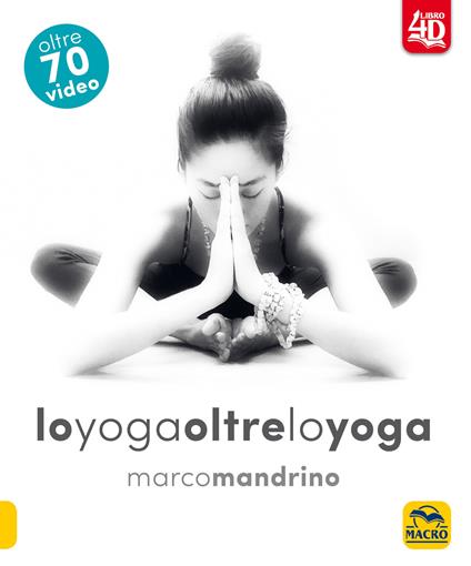 Lo yoga oltre lo yoga 4D. Con DVD video - Marco Mandrino - copertina