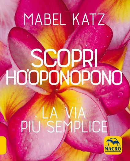 Scopri Ho'oponopono. La via più semplice - Mabel Katz - copertina