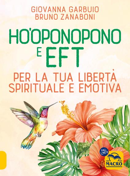 Ho'oponopono e EFT. Per la tua libertà spirituale e emotiva - Giovanna Garbuio,Bruno Zanaboni - copertina