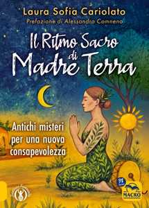 Libro Il ritmo sacro di madre terra Laura Sofia Cariolato