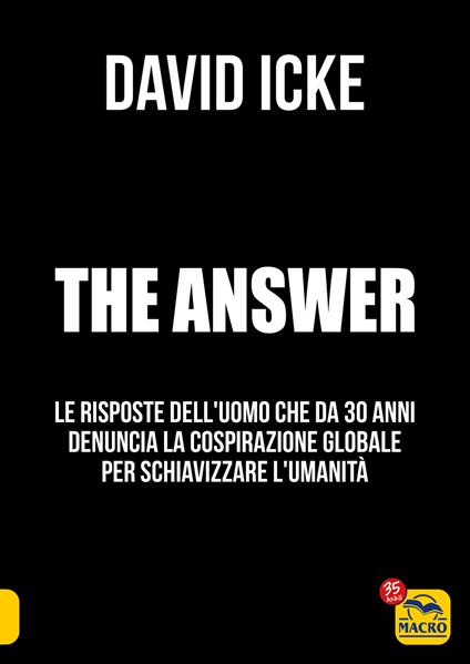 The answer. La risposta. Le risposte dell'uomo che da 30 anni denuncia la cospirazione globale per schiavizzare l'umanità - David Icke - copertina