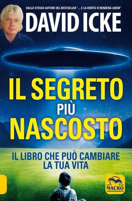 Il segreto più nascosto. Il libro che può cambiare la tua vita - David Icke - copertina