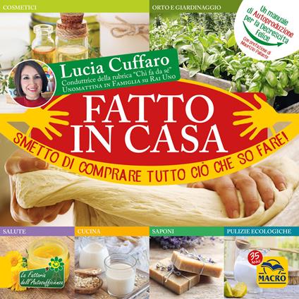Fatto in casa. Smetto di comprare tutto ciò che so fare! - Lucia Cuffaro - copertina