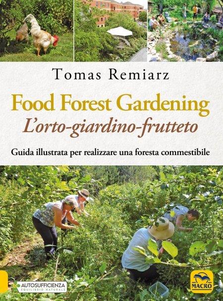 Forest Gardening. L'orto-frutteto-foresta. Guida illustrata per famiglie, comunità e aziende - Tomas Remiarz - copertina