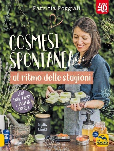 Cosmesi spontanea al ritmo delle stagioni. Con erbe, fiori e frutta fresca. - Patrizia Poggiali - copertina