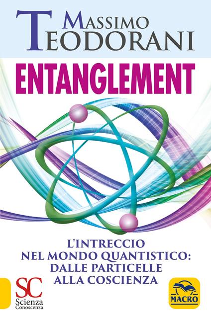 Entanglement. L'intreccio nel mondo quantistico: dalle particelle alla coscienza. Con 72 Carte - Massimo Teodorani - copertina