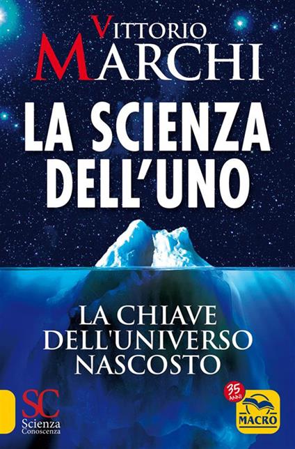 La scienza dell'uno. La chiave dell'universo nascosto - Vittorio Marchi - ebook