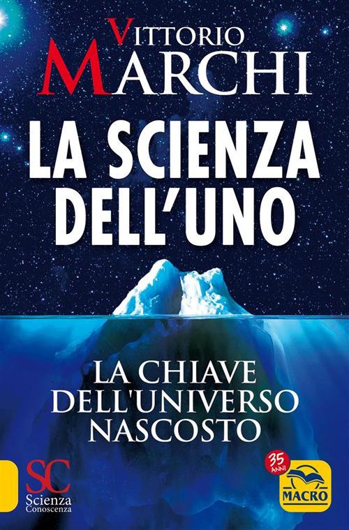 La scienza dell'uno. La chiave dell'universo nascosto - Vittorio Marchi - ebook