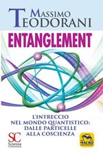 Entanglement. L'intreccio nel mondo quantistico: dalle particelle alla coscienza