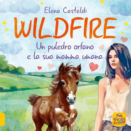 Wildfire. Un puledro orfano e la sua mamma umana - Elena Castaldi - copertina