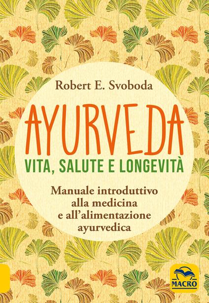 Ayurveda. Vita, salute e longevità - E. Robert Svoboda - copertina