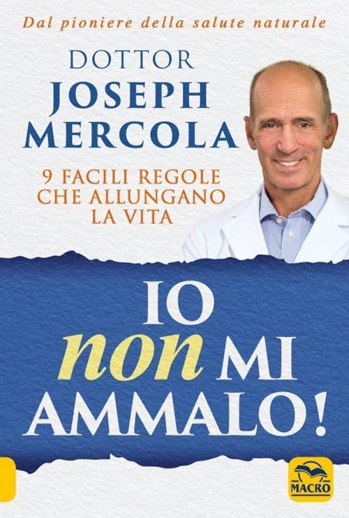 Io non mi ammalo! 9 facili regole che allungano la vita - Joseph Mercola - copertina