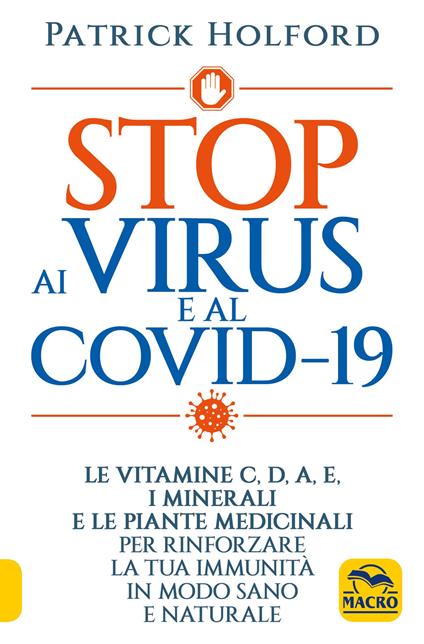 Stop ai virus e al Covid-19. Le vitamine C, D, A, E, i minerali e le piante medicinali per rinforzare la tua immunità in modo sano e naturale - Patrick Holford - copertina