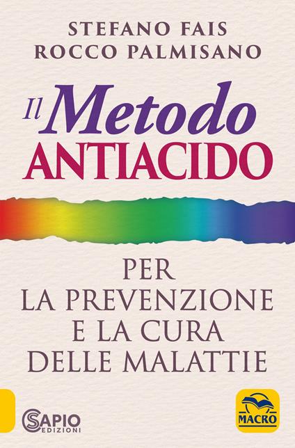 Il metodo antiacido per la prevenzione e la cura delle malattie - Rocco Palmisano,Stefano Fais - copertina