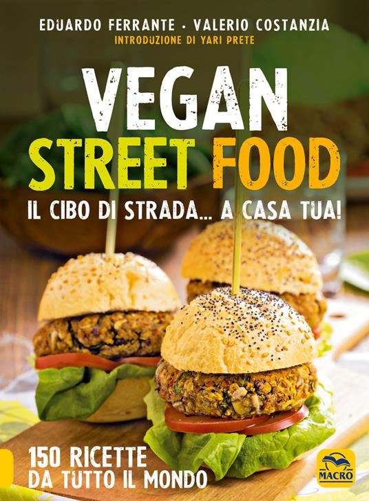 Vegan street food. Il cibo di strada... a casa tua! - Eduardo Ferrante,Valerio Costanzia - copertina