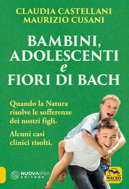 Bambini, adolescenti e fiori di Bach - Claudia Castellani,Maurizio Cusani - copertina