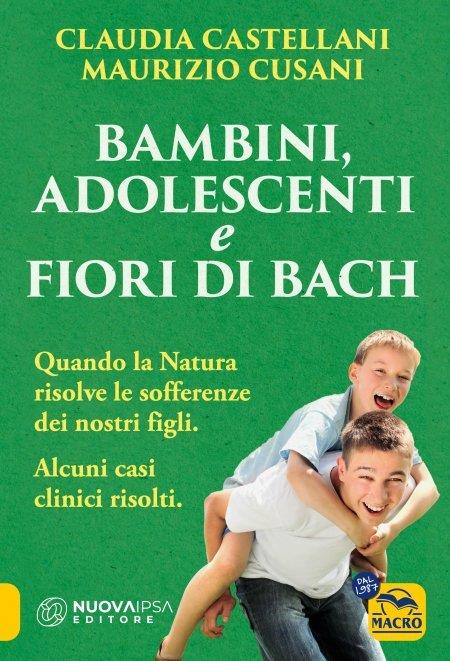 Bambini, adolescenti e fiori di Bach - Claudia Castellani,Maurizio Cusani - copertina
