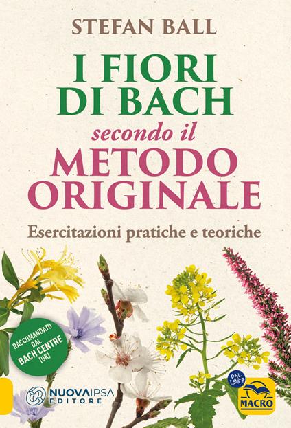 I fiori di Bach secondo il metodo originale. Esercitazioni pratiche e teoriche - Stefan Ball - copertina