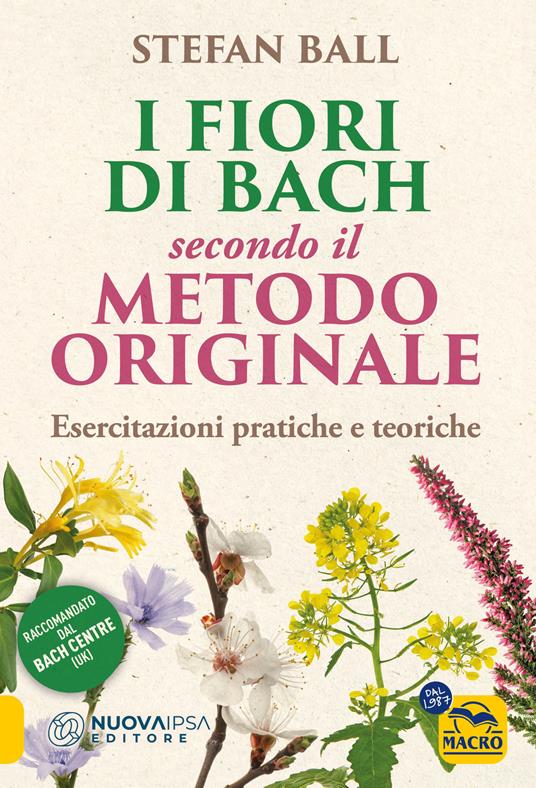 I fiori di Bach secondo il metodo originale. Esercitazioni pratiche e teoriche - Stefan Ball - copertina