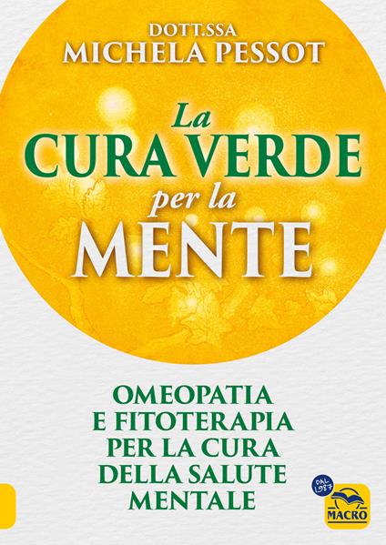La cura verde per la mente. Omeopatia e fitoterapia per la cura della salute mentale - Michela Pessot - copertina