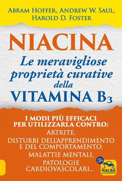 Niacina: le meravigliose proprietà curative della vitamina B3. I modi più efficaci per utilizzarla contro: artrite, disturbi dell'apprendimento e del comportamento, malattie mentali, patologie cardiovascolari... - Harold D. Foster,Abram Hoffer,Andrew W. Saul - ebook