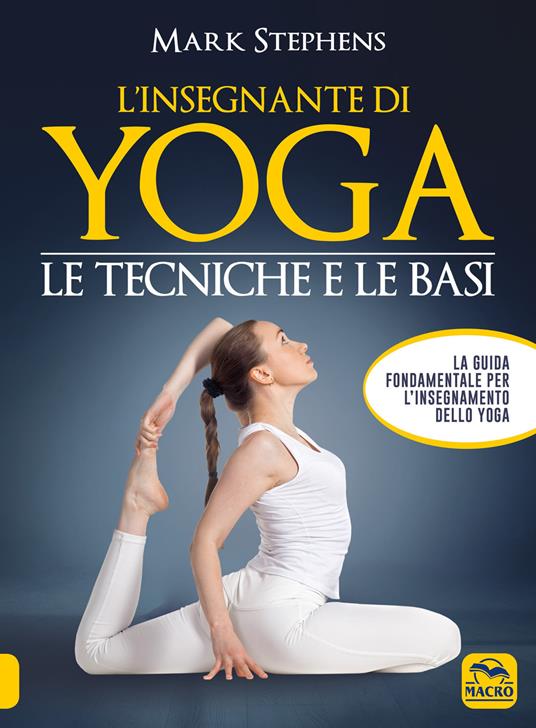 L' insegnante di yoga. Le tecniche e le basi. Vol. 1 - Mark Stephens - copertina
