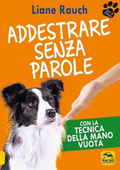 Addestrare senza parole. Con la tecnica della mano vuota - Liane Rauch - copertina