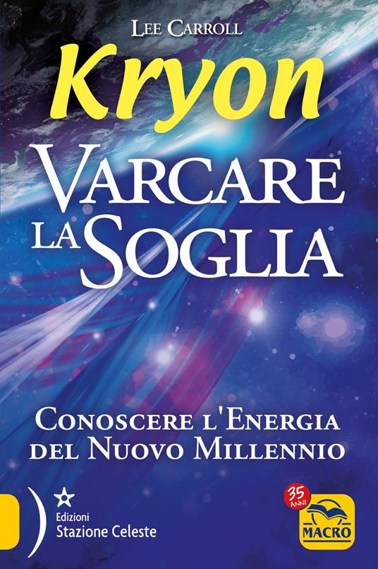 Kryon. Varcare la soglia. Conoscere l'energia del nuovo millennio - Lee Carroll - copertina
