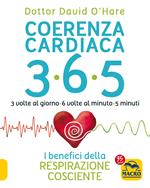 Coerenza cardiaca 365. 3 volte al giorno, 6 volte al minuto, 5 minuti. I benefici della respirazione cosciente